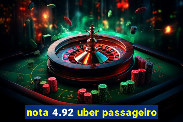 nota 4.92 uber passageiro